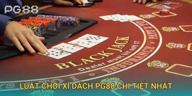 Luật chơi Xì Dách Pg88 chi tiết nhất