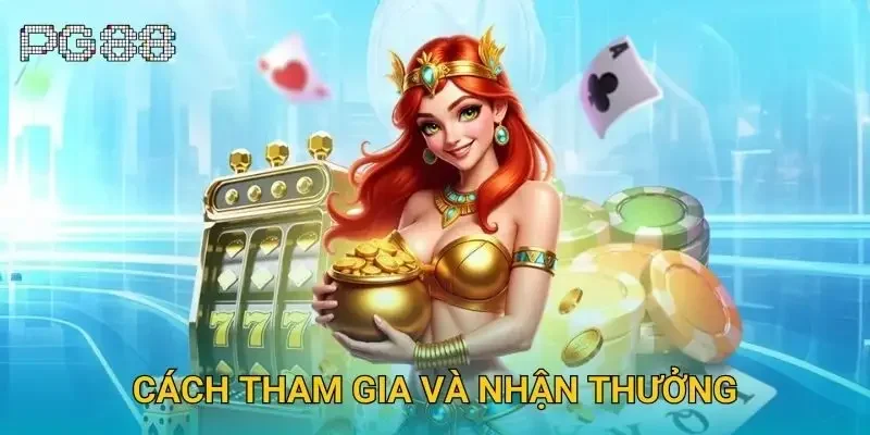 Cách tham gia và nhận thưởng