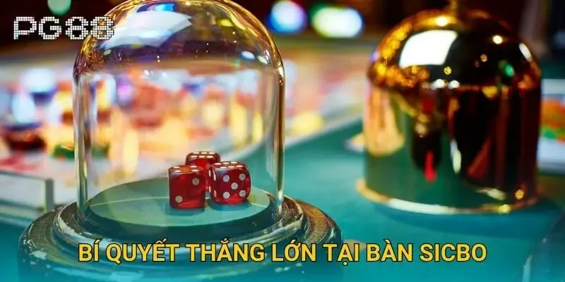 Bí quyết thắng lớn tại bàn sicbo