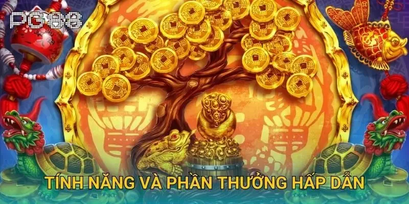 Tính năng và phần thưởng hấp dẫn
