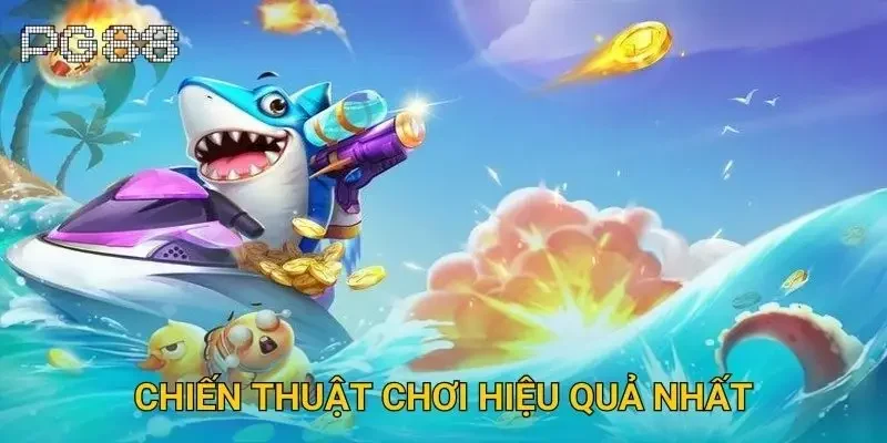Chiến thuật chơi hiệu quả nhất